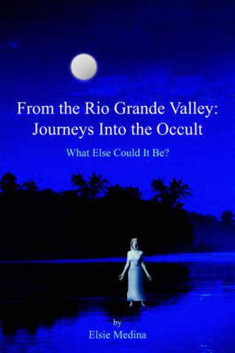 Cover image for From the Rio Grande Valley: Journeys Into the Occult