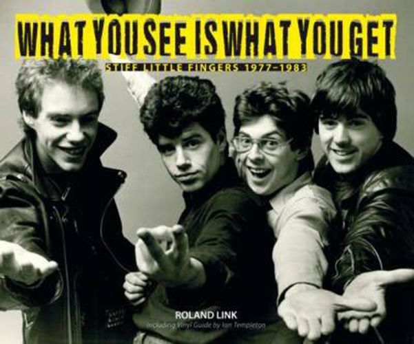 Cover image for What You See is What You Get: Stiff Little Fingers 1977-1983