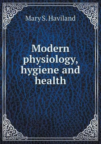 Cover image for Modern physiology, hygiene and health