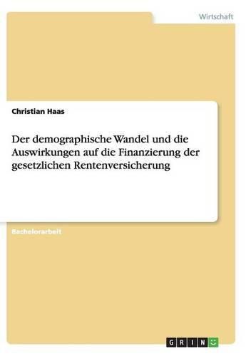 Cover image for Der demographische Wandel und die Auswirkungen auf die Finanzierung der gesetzlichen Rentenversicherung