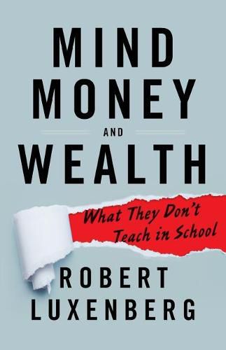 Cover image for Mind, Money, and Wealth: What They Don't Teach in School