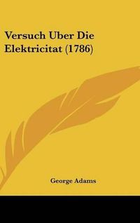 Cover image for Versuch Uber Die Elektricitat (1786)