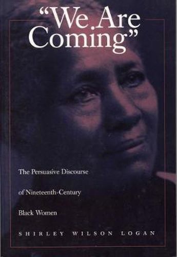 Cover image for We are Coming: Pursuasive Discourse of Nineteenth-century Black Women