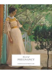 Cover image for The Art of Pregnancy: A Guided Journal for Mothers-to-be