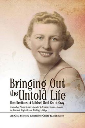 Cover image for Bringing Out The Untold Life, Recollections of Mildred Reid Grant Gray