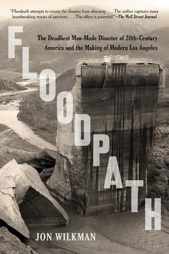 Cover image for Floodpath: The Deadliest Man-Made Disaster of 20th-Century America and the Making of Modern Los Angeles