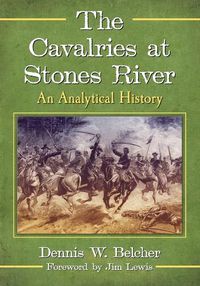 Cover image for The Cavalries at Stones River: An Analytical History