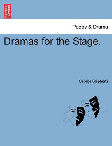 Cover image for Dramas for the Stage. Vol. I