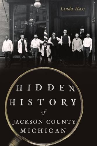 Cover image for Hidden History of Jackson County, Michigan