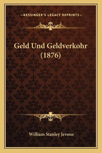 Geld Und Geldverkohr (1876)