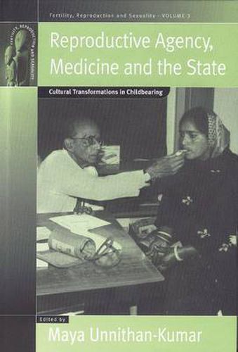 Cover image for Reproductive Agency, Medicine and the State: Cultural Transformations in Childbearing