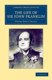 Cover image for The Life of Sir John Franklin, R.N.