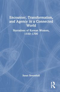 Cover image for Encounter, Transformation, and Agency in a Connected World