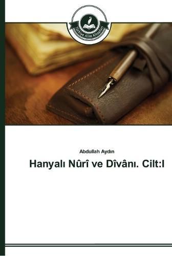 Hanyal&#305; Nuri ve Divan&#305;. Cilt: I