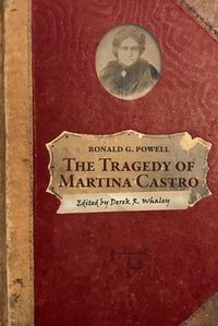 Cover image for The Tragedy of Martina Castro: Part One of the History of Rancho Soquel Augmentation