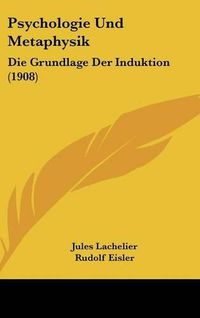 Cover image for Psychologie Und Metaphysik: Die Grundlage Der Induktion (1908)