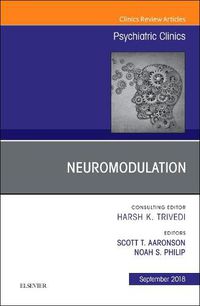 Cover image for Neuromodulation, An Issue of Psychiatric Clinics of North America