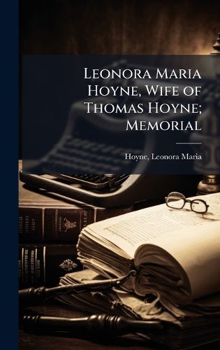 Cover image for Leonora Maria Hoyne, Wife of Thomas Hoyne; Memorial