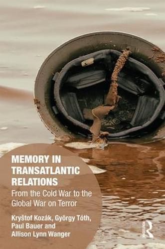 Cover image for Memory in Transatlantic Relations: From the Cold War to the Global War on Terror