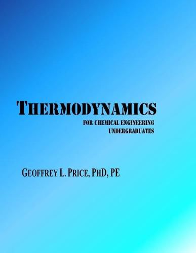 Cover image for Thermodynamics for Chemical Engineering Undergraduates: First and Second Law systematically developed with applications in energy and engineering