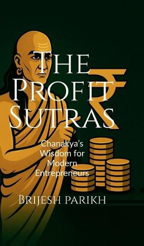 Cover image for The Profit Sutras-Chanakya's Wisdom for Modern Entrepreneurs