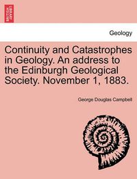 Cover image for Continuity and Catastrophes in Geology. an Address to the Edinburgh Geological Society. November 1, 1883.