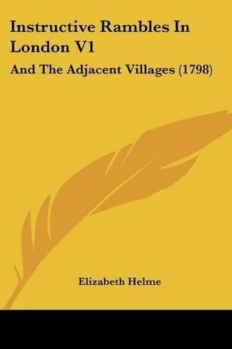 Instructive Rambles in London V1: And the Adjacent Villages (1798)