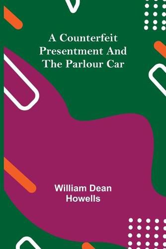 Cover image for A Counterfeit Presentment and The Parlour Car