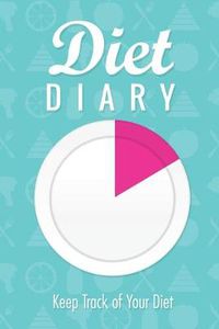 Cover image for Diet Diary: Keep Track of Your Diet