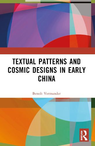Cover image for Textual Patterns and Cosmic Designs in Early China