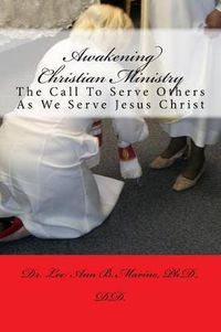 Cover image for Awakening Christian Ministry: The Call to Serve Others as We Serve Jesus Christ