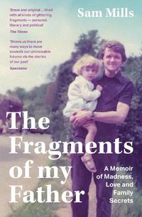 Cover image for The Fragments of my Father: A Memoir of Madness, Love and Family Secrets