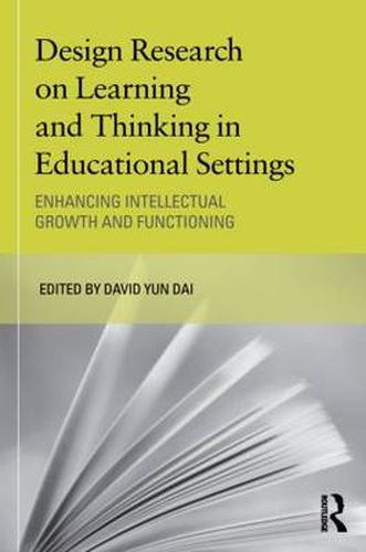 Cover image for Design Research on Learning and Thinking in Educational Settings: Enhancing Intellectual Growth and Functioning