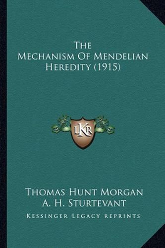 The Mechanism of Mendelian Heredity (1915)