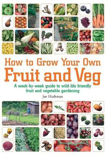 Cover image for How to Grow Your Own Fruit and Veg: A Week-by-week Guide to Wild-life Friendly Fruit and Vegetable Gardening