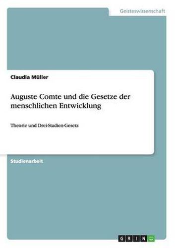 Auguste Comte und die Gesetze der menschlichen Entwicklung: Theorie und Drei-Stadien-Gesetz