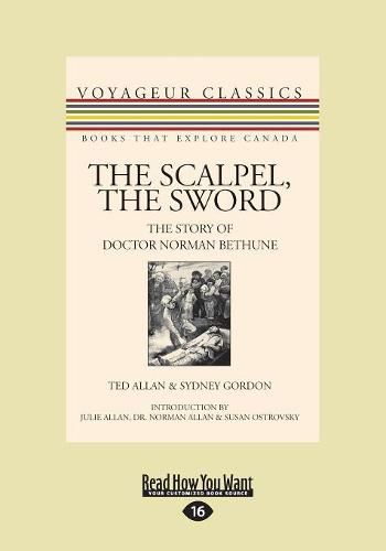 Cover image for The Scalpel, the Sword: The Story of Doctor Norman Bethune