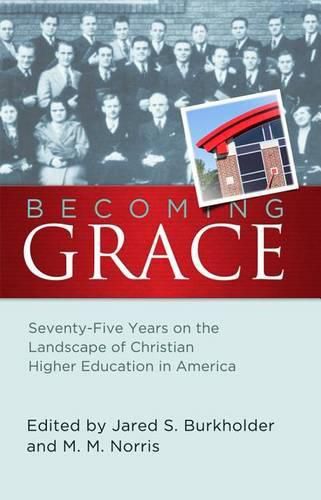 Cover image for Becoming Grace: Seventy-Five Years on the Landscape of Christian Higher Education in America