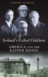 Cover image for Ireland's Exiled Children: America and the Easter Rising