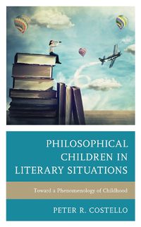 Cover image for Philosophical Children in Literary Situations: Toward a Phenomenology of Childhood