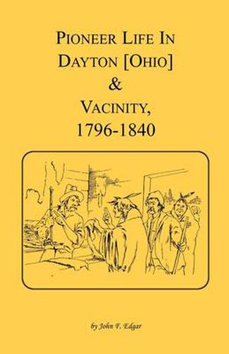 Cover image for Pioneer Life in Dayton [Ohio] and Vicinity, 1796-1840