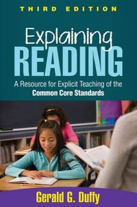 Cover image for Explaining Reading: A Resource for Explicit Teaching of the Common Core Standards