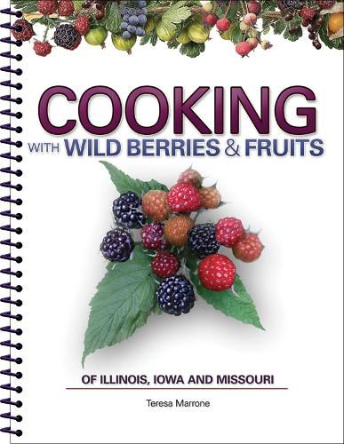 Cover image for Cooking Wild Berries Fruits of IL, IA, MO