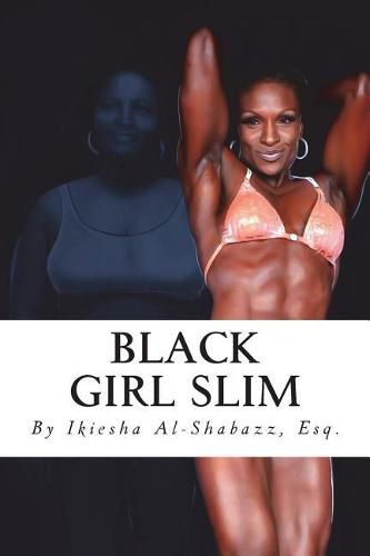 Cover image for Black Girl Slim: Don't Be Fat! Be First!