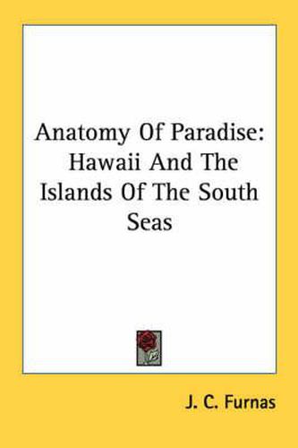 Cover image for Anatomy of Paradise: Hawaii and the Islands of the South Seas