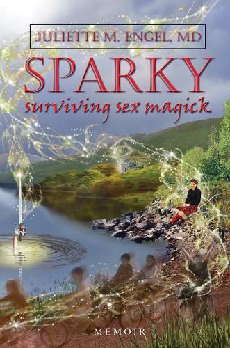 Cover image for SPARKY: Surviving Sex Magick