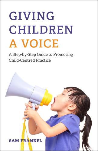 Cover image for Giving Children a Voice: A Step-by-Step Guide to Promoting Child-Centred Practice