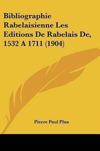 Cover image for Bibliographie Rabelaisienne Les Editions de Rabelais de, 1532 a 1711 (1904)