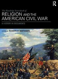 Cover image for The Routledge Sourcebook of Religion and the American Civil War: A History in Documents