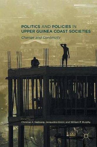 Politics and Policies in Upper Guinea Coast Societies: Change and Continuity